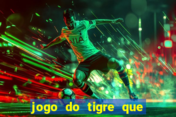 jogo do tigre que paga de verdade