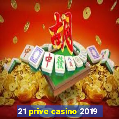 21 prive casino 2019