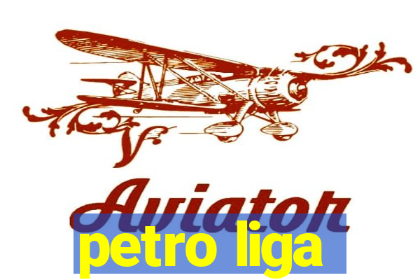 petro liga