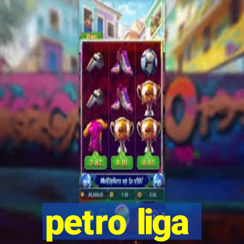 petro liga