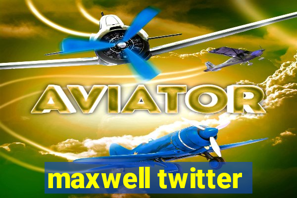 maxwell twitter