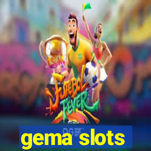 gema slots