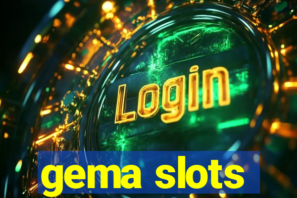 gema slots