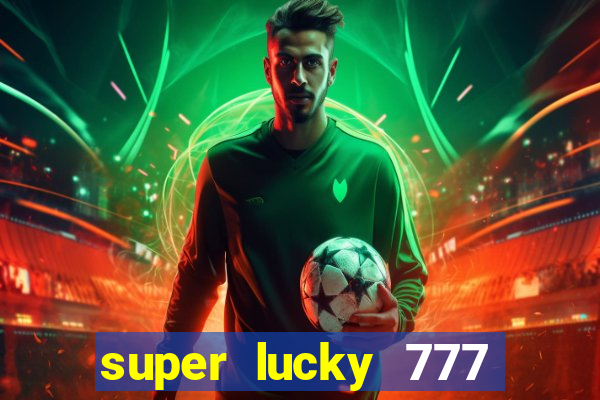 super lucky 777 online casino