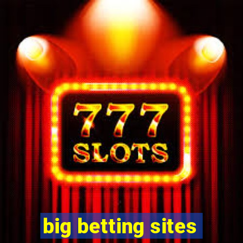 big betting sites