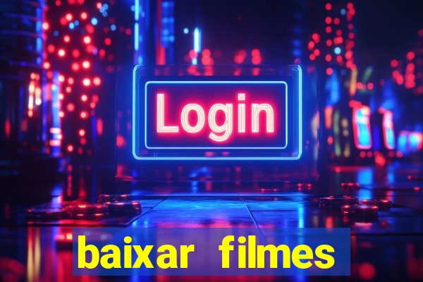 baixar filmes torrents dublados