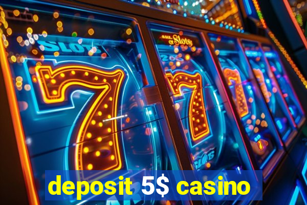 deposit 5$ casino