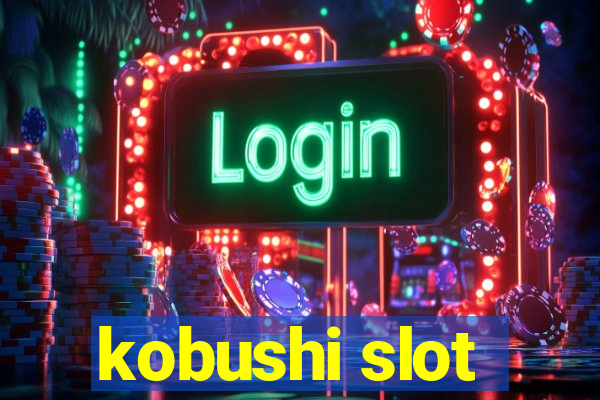 kobushi slot