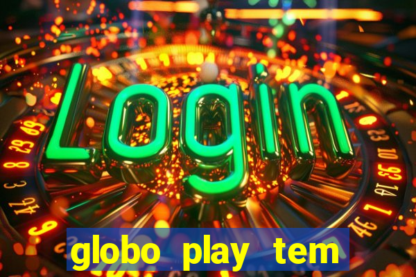 globo play tem jogos de futebol