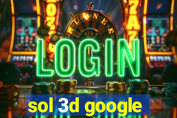 sol 3d google