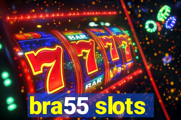 bra55 slots