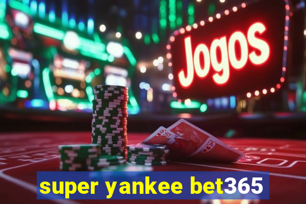 super yankee bet365