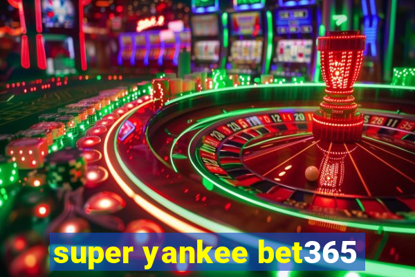 super yankee bet365