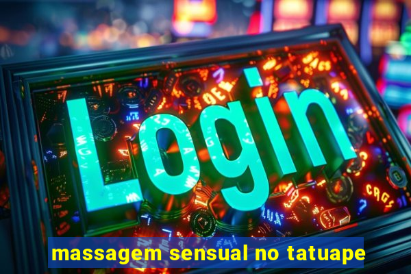 massagem sensual no tatuape