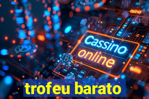 trofeu barato