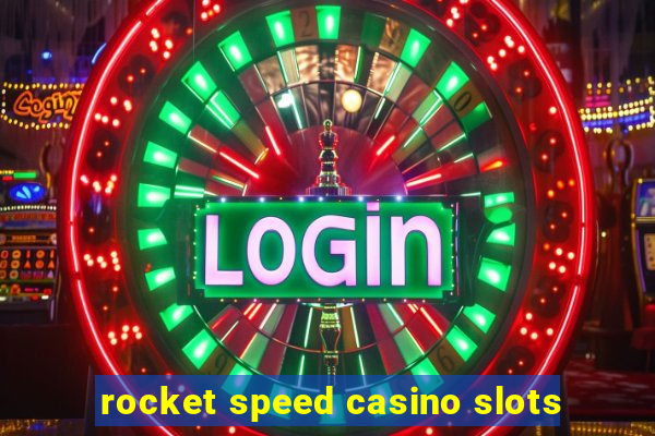 rocket speed casino slots