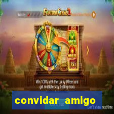 convidar amigo estrela bet