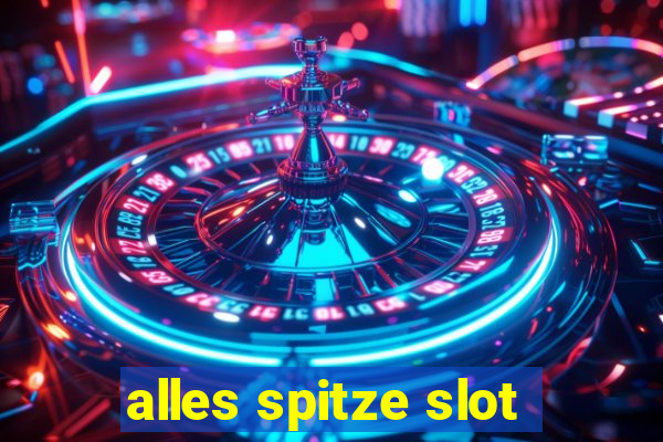 alles spitze slot