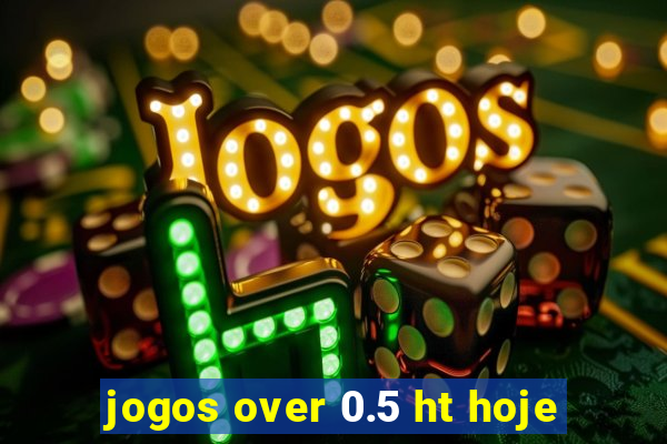 jogos over 0.5 ht hoje