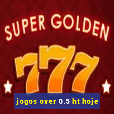 jogos over 0.5 ht hoje