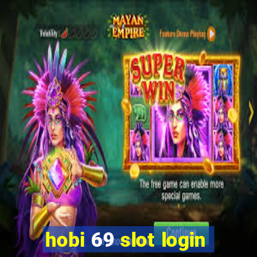 hobi 69 slot login