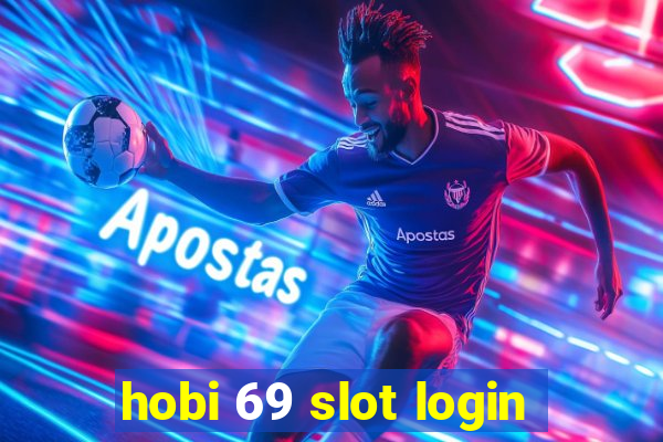 hobi 69 slot login