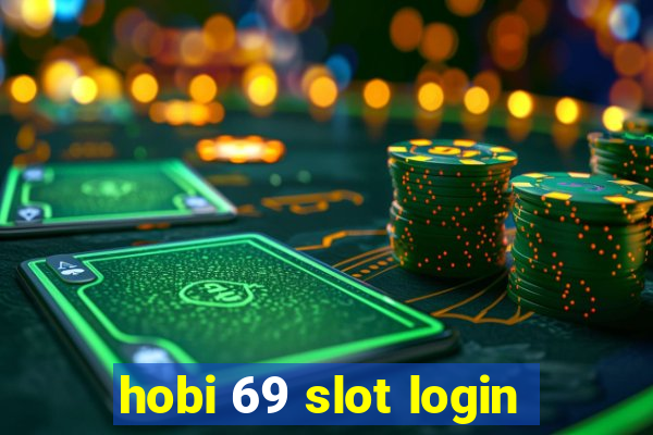 hobi 69 slot login