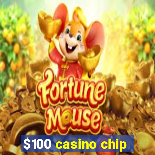 $100 casino chip