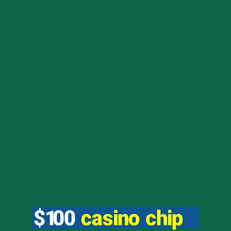 $100 casino chip