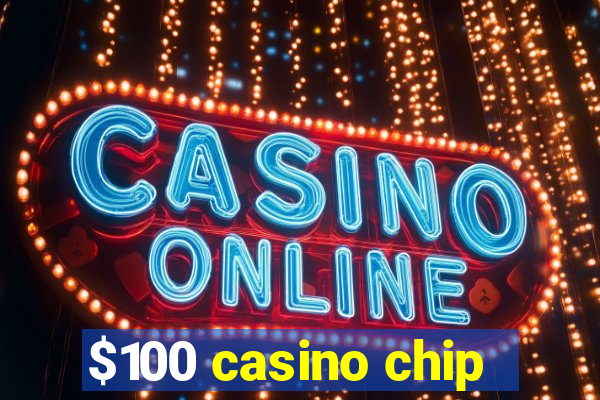 $100 casino chip