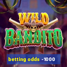 betting odds -1000