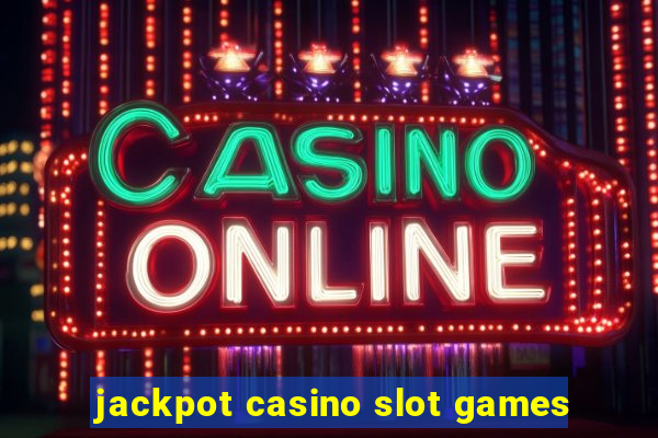 jackpot casino slot games