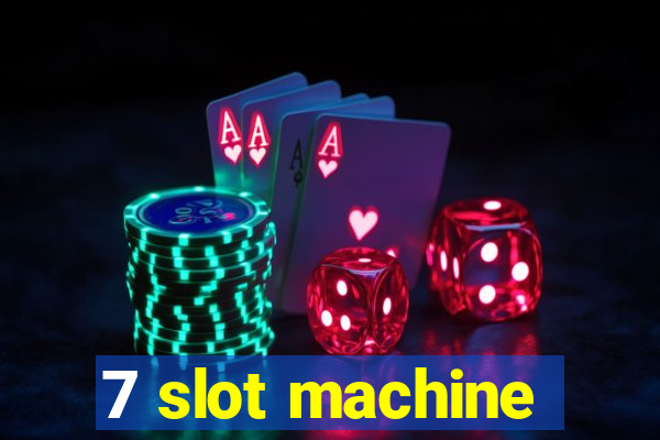 7 slot machine