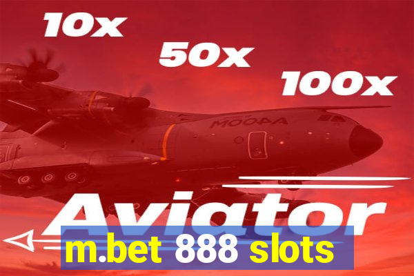 m.bet 888 slots