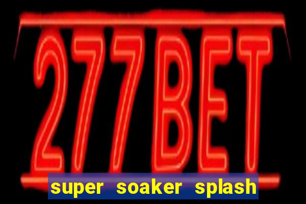 super soaker splash beto carrero