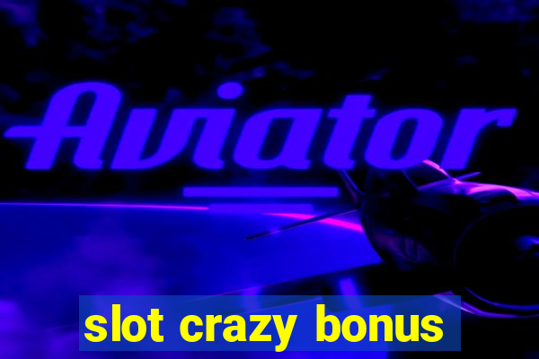 slot crazy bonus