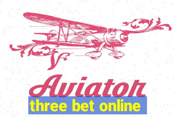 three bet online