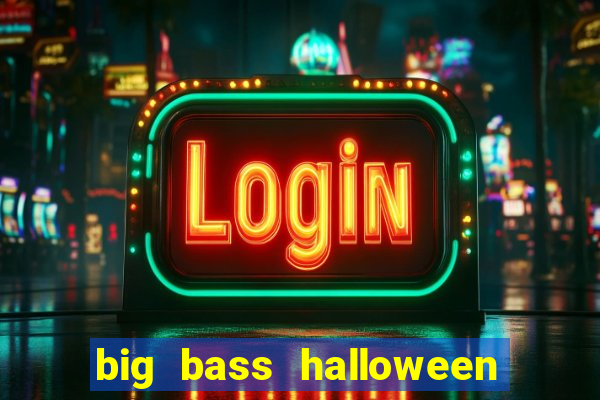 big bass halloween slot demo