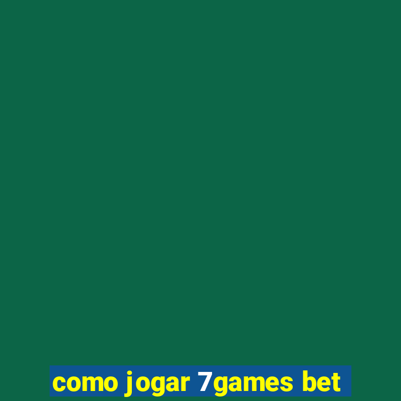 como jogar 7games bet