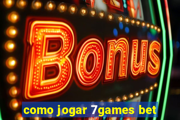 como jogar 7games bet