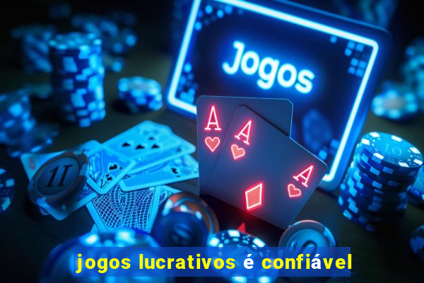 jogos lucrativos é confiável