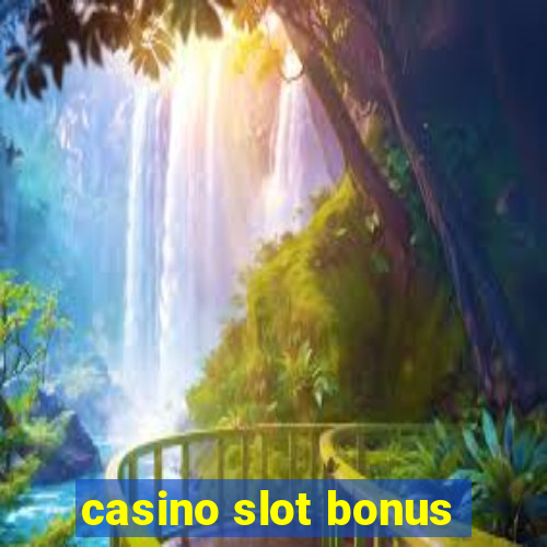 casino slot bonus