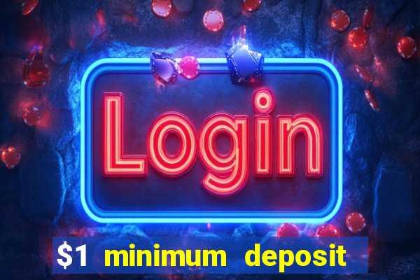 $1 minimum deposit online casino usa