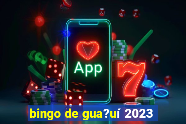 bingo de gua?uí 2023