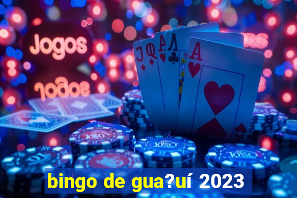 bingo de gua?uí 2023