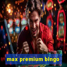 max premium bingo