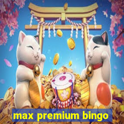 max premium bingo