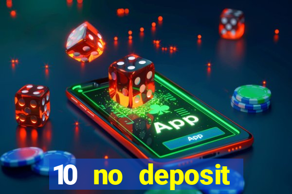 10 no deposit mobile casino