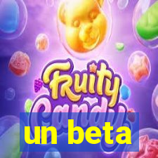 un beta