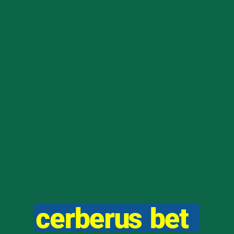 cerberus bet